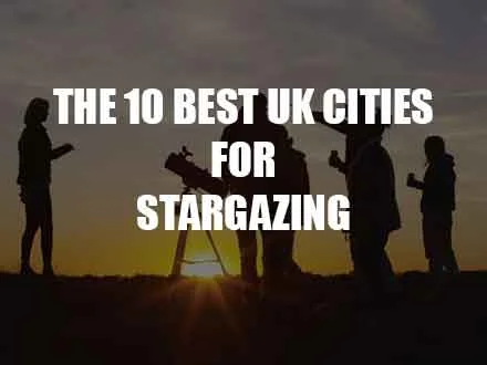 10 Best UK Cities For Stargazing