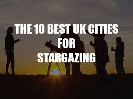 10 Best UK Cities For Stargazing