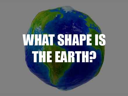 What Is The Shape Of The Earth?